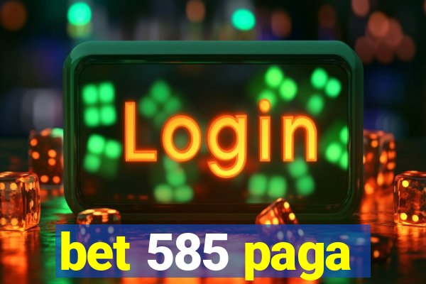 bet 585 paga